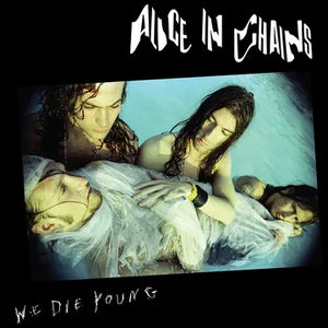 ALICE IN CHAINS - WE DIE YOUNG (RSD) EP- COLOURED VINYL LP - Wah Wah Records