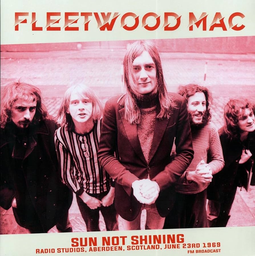 FLEETWOOD MAC - SUN NOT SHINING - RADIO STUDIOS ABERDEEN SCOTLAND JUNE 23RD FM BROADCAST - VINYL LP - Wah Wah Records