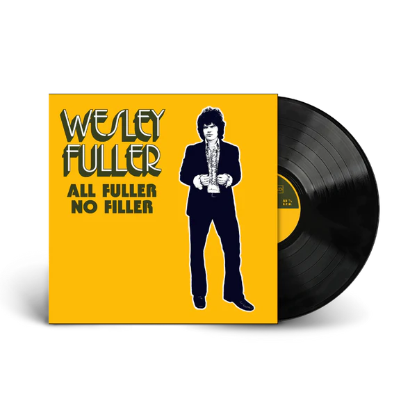 WESLEY FULLER - ALL FULLER NO FILLER - VINYL LP - Wah Wah Records