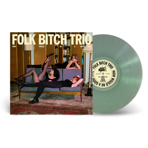 FOLK BITCH TRIO - NOW WOULD BE A GOOD TIME - LTD EDITION COKE BOTTLE CLEAR VINYL LP - Wah Wah Records
