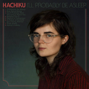 HACHIKU - ILL PROBABLY BE ASLEEP - VINYL - Wah Wah Records