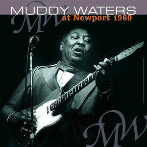 MUDDY WATERS - AT NEWPORT 1960 - VINYL LP - Wah Wah Records