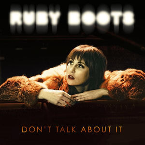 RUBY BOOTS - DON’T TALK ABOUT IT - VINYL LP - Wah Wah Records