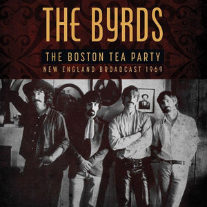 THE BYRDS - THE BOSTON TEA PARTY NEW ENGLAND BROADCAST 1969 - 2LP - VINYL - Wah Wah Records
