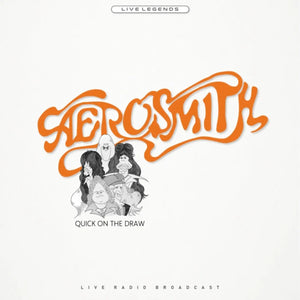AEROSMITH - QUICK ON THE DRAW (LIVE RADIO BROADCAST) - VINYL LP - Wah Wah Records
