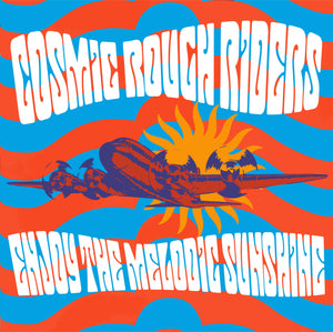 COSMIC ROUGH RIDERS - ENJOY THE MELODIC SUNSHINE - BLUE VINYL LP - Wah Wah Records