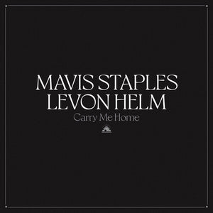 MAVIS STAPLES & LEVON HELM - CARRY ME HOME - 2LP VINYL - Wah Wah Records