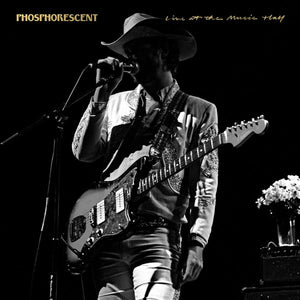 PHOSPHORESCENT - LIVE AT THE MUSIC HALL - 3LP VINYL - Wah Wah Records