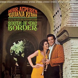 HERB ALPERT'S TIJUANA BRASS – SOUTH OF THE BORDER - VINYL LP - Wah Wah Records