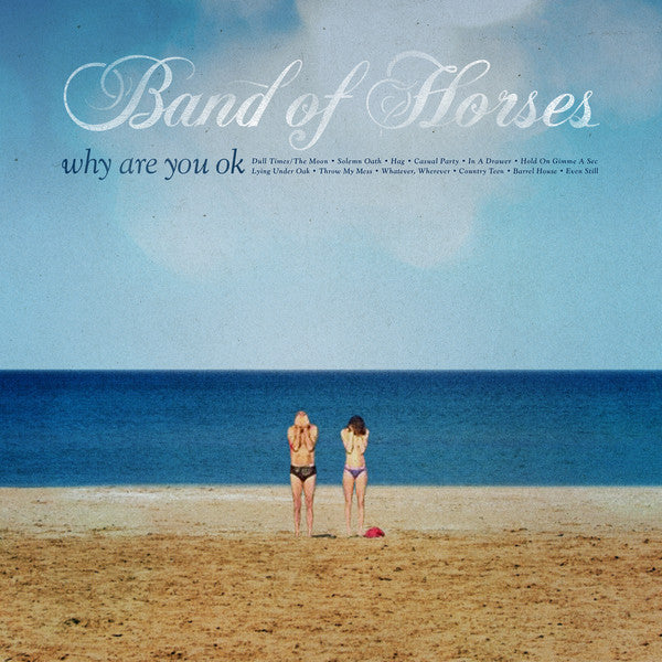 BAND OF HORSES - WHY ARE YOU OK - VINYL LP - Wah Wah Records
