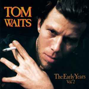 TOM WAITS - THE EARLY YEARS VOL 2 - VINYL LP - Wah Wah Records