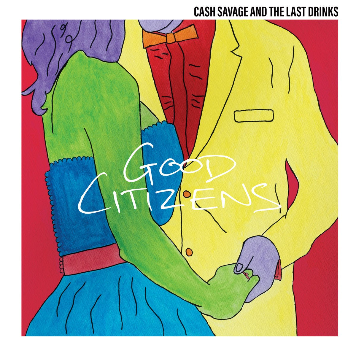 CASH SAVAGE AND THE LAST DRINKS - GOOD CITIZENS - VINYL LP - Wah Wah Records