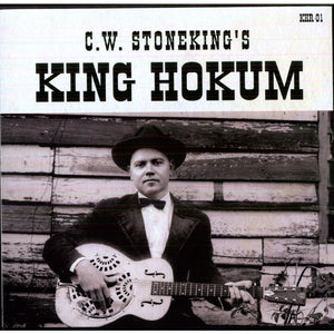 C.W. STONEKING' S - KING HOKUM - VINYL LP - Wah Wah Records