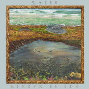 KERRYN FIELDS - WATER - VINYL LP - Wah Wah Records