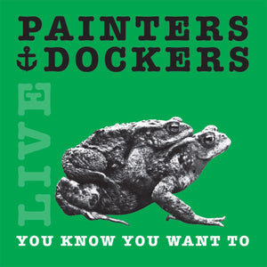 PAINTERS & DOCKERS - YOU KNOW YOU WANT TO -LIVE - VINYL LP - Wah Wah Records