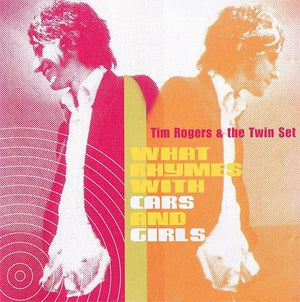 TIM ROGERS & THE TWIN SET - WHAT RHYMES WITH CARS AND GIRLS - VINYL LP - Wah Wah Records