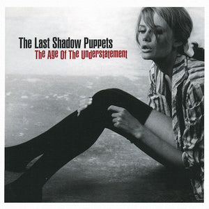 THE LAST SHADOW PUPPETS- THE AGE OF THE UNDERSTATEMENT